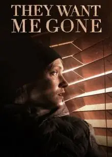 They Want Me Gone