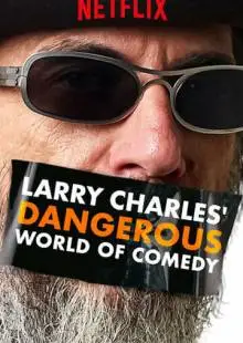 Larry Charles' Dangerous World of Comedy (2019)
