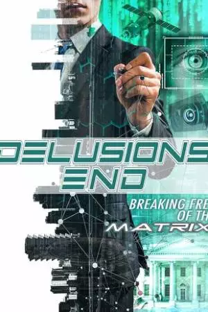 Delusions End: Breaking Free of the Matrix (2021)