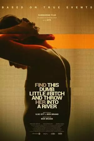 Найди эту тупую сучку и выброси её в реку (2017)